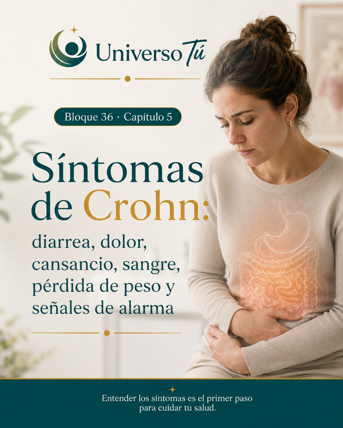 Portada del capítulo 5, Síntomas de Crohn: diarrea, dolor, cansancio, sangre, pérdida de peso y señales de alarma, del bloque 36 de Universo Tú sobre la enfermedad de Crohn