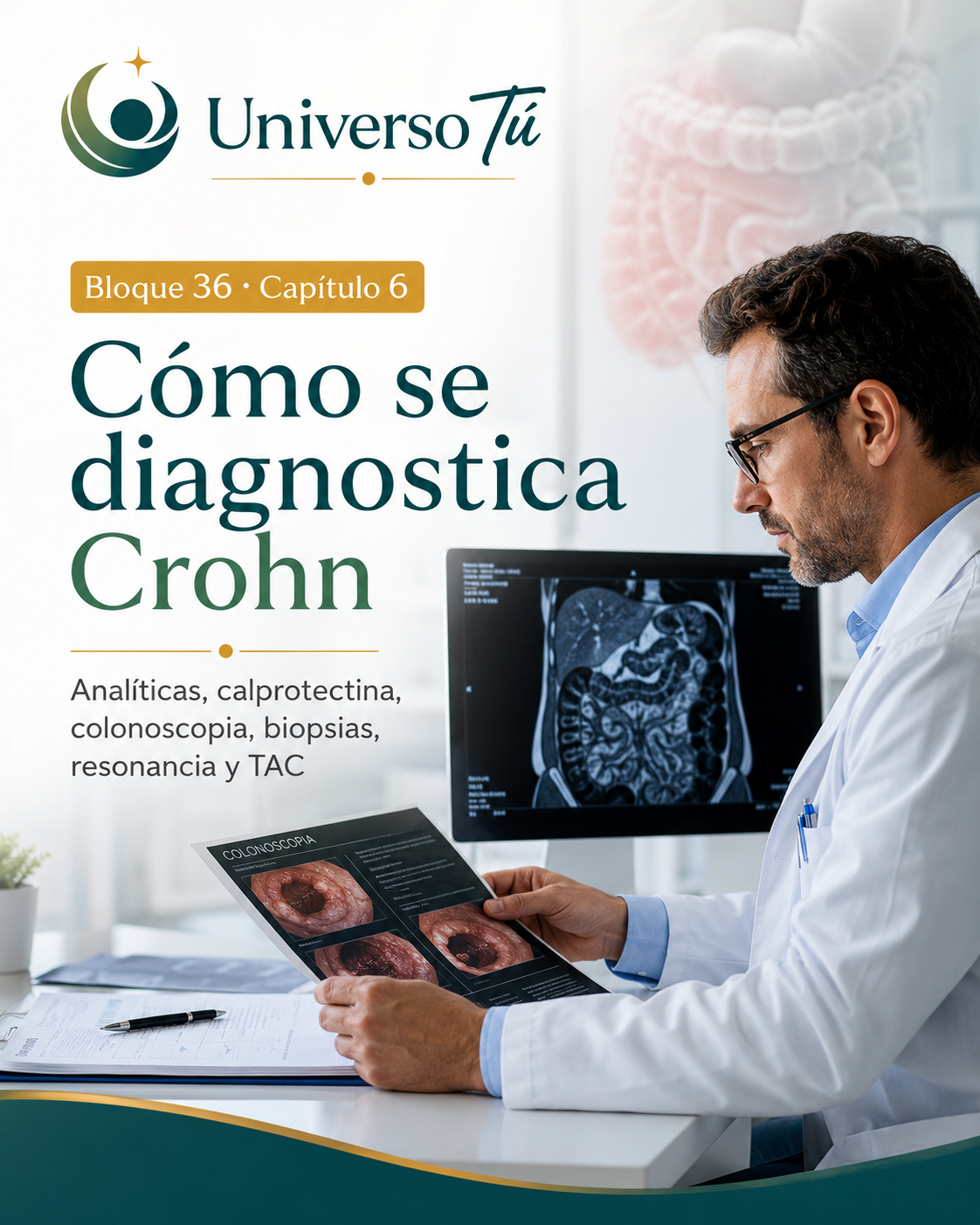 Portada del capítulo 6, Cómo se diagnostica Crohn: analíticas, calprotectina, colonoscopia, biopsias, resonancia y TAC, del bloque 36 de Universo Tú sobre la enfermedad de Crohn
