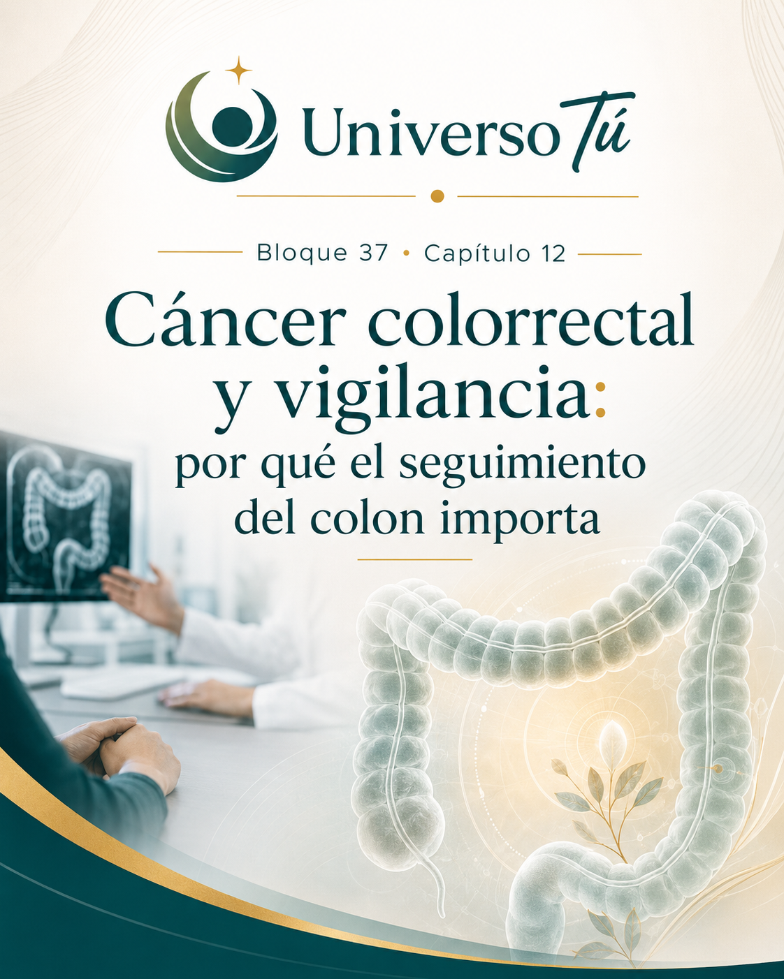 Portada del capítulo 12, Cáncer colorrectal y vigilancia: por qué el seguimiento del colon importa, del bloque 37 de Universo Tú sobre la colitis ulcerosa
