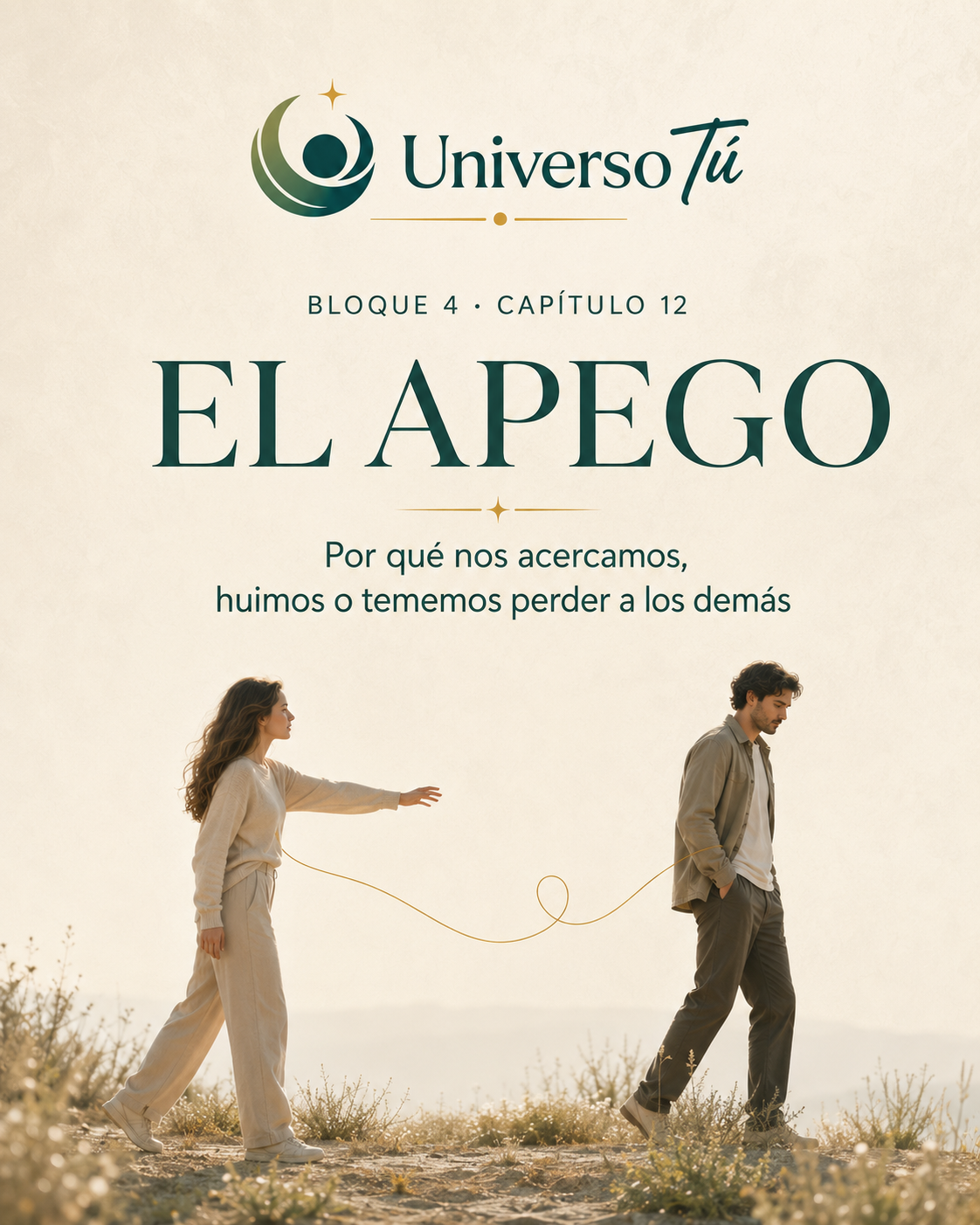 Portada del capítulo «El apego: por qué nos acercamos, huimos o tememos perder a los demás» del Bloque 4, Vínculos y apegos, de Universo Tú.