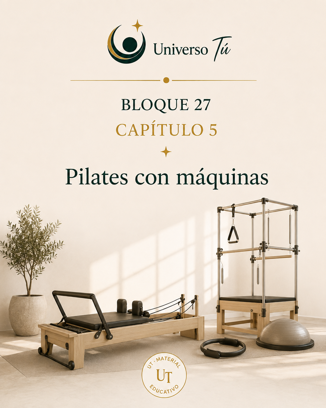 Portada del Capítulo 5 del Bloque 27 · Pilates: Pilates con máquinas, cuando el movimiento encuentra resistencia. Universo Tú.